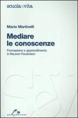 Mediare le conoscenze. Formazione e apprendimento in Reuven Feuerstein Mediare le conoscenze. Formazione e apprendimento in Reuven Feuerstein
