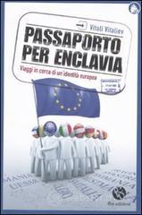 Passaporto per Enclavia. Viaggi in cerca di un'identit� europea