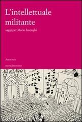 L' intellettuale militante. Saggi per Mario Isneghi L' intellettuale militante. Saggi per Mario Isneghi