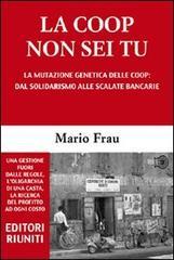 La Coop non sei tu. La mutazione genetica delle Coop: dal solidarismo alle scalate bancarie