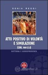 Atto positivo di volont� e simulazione. Dottrina e giurisprudenza