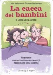 La cacca dei bambini. Finalmente una neomamma e un neopapā raccontano tutta la veritā La cacca dei bambini. Finalmente una neomamma e un neopapā raccontano tutta la veritā