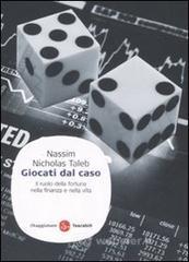 Giocati dal caso. Il ruolo della fortuna nella finanza e nella vita