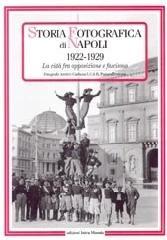 Storia fotografica di Napoli (1892-1921). La citt� prima e dopo il risanamento