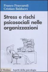 Stress e rischi psicosociali nelle organizzazioni. Valutare e controllare i fattori dello stress lavorativo Stress e rischi psicosociali nelle organizzazioni. Valutare e controllare i fattori dello stress lavorativo