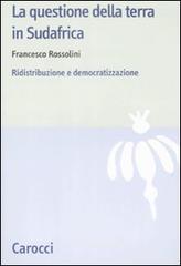 La questione della terra in Sudafrica. Ridistribuzione e democratizzazione La questione della terra in Sudafrica. Ridistribuzione e democratizzazione