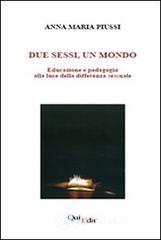 Due sessi, un mondo. Educazione e pedagogia alla luce della differenza sessuale