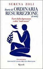 Storie di ordinaria resurrezione (e non). Fuori dalla depressione e altri «mali oscuri» Storie di ordinaria resurrezione (e non). Fuori dalla depressione e altri «mali oscuri»