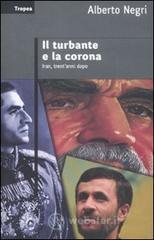 Il turbante e la corona. Iran, trent'anni dopo Il turbante e la corona. Iran, trent'anni dopo