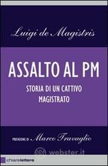 Assalto al PM. Storia di un cattivo magistrato Assalto al PM. Storia di un cattivo magistrato