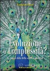 Evoluzione o complessità? La nuova sfida della scienza moderna Evoluzione o complessità? La nuova sfida della scienza moderna