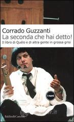 La seconda che hai detto! Il libro di Qu�lo e di altra gente in grossa crisi