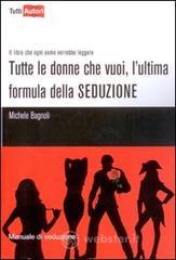Tutte le donne che vuoi, l'ultima formula della seduzione Tutte le donne che vuoi, l'ultima formula della seduzione