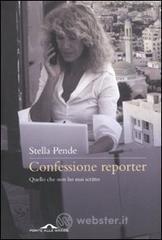 Confessione reporter. Quello che non ho mai scritto Confessione reporter. Quello che non ho mai scritto