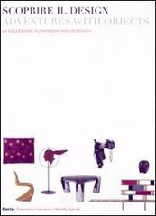 Scoprire il design-Adventures with objects. la collezione Alexander von Vegesack. Catalogo della mos