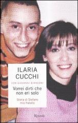 Vorrei dirti che non eri solo. Storia di Stefano mio fratello Vorrei dirti che non eri solo. Storia di Stefano mio fratello