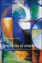 Presenza di Spirito. Il cristianesimo come stile di pensiero e di vita Presenza di Spirito. Il cristianesimo come stile di pensiero e di vita
