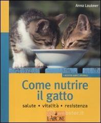 Come nutrire il gatto. Salute. Vitalit�. Resistenza
