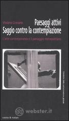 Paesaggi attivi. Saggio contro la contemplazione. L'arte contemporanea e il paesaggio metropolitano