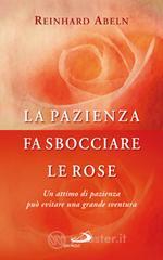 La pazienza fa sbocciare le rose. Un attimo di pazienza pu� evitare una grande sventura