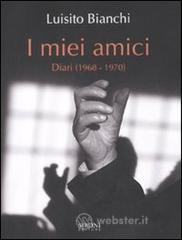 I miei amici. Diari (1968-1970)