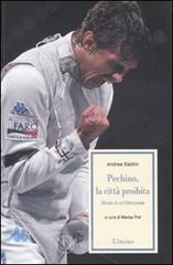 Pechino, la citt� proibita. Storia di un'Olimpiade