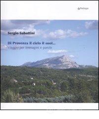 Di Provenza il cielo il suol... Viaggio per immagini e parole