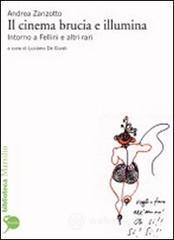 Il cinema brucia e illumina. Intorno a Fellini e altri rari Il cinema brucia e illumina. Intorno a Fellini e altri rari