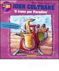 John Coltrane. Il treno per Paradise. Con CD Audio
