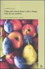 L' idea del vivere bene e più a lungo vista da un medico. Perché preferire frutta e verdura L' idea del vivere bene e più a lungo vista da un medico. Perché preferire frutta e verdura