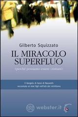 Il miracolo superfluo. Perché possiamo essere cristiani Il miracolo superfluo. Perché possiamo essere cristiani