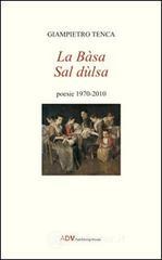 La Bāsa sal Dulsa. Poesie 1970-2010 La Bāsa sal Dulsa. Poesie 1970-2010