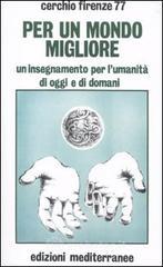 Per un mondo migliore. Un insegnamento per l'umanità di oggi e di domani. Con CD Audio Per un mondo migliore. Un insegnamento per l'umanità di oggi e di domani. Con CD Audio