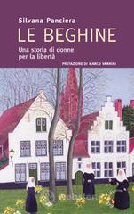 Le beghine. Una storia di donne per la libertà Le beghine. Una storia di donne per la libertà
