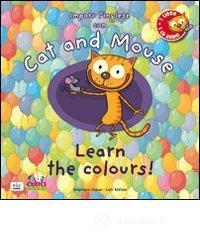 Cat and mouse. Learn the colours! Con CD Audio