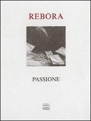 Passione di Clemente Maria Rebora. Testimonianze rosminiane e poesie. Con una nota di Eugenio Montale