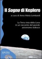 Il «sogno» di Keplero. La Terra vista dalla Luna in un racconto del grande astronomo tedesco Il «sogno» di Keplero. La Terra vista dalla Luna in un racconto del grande astronomo tedesco