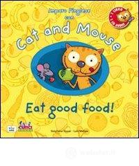Cat and mouse. Eat good food! Con CD Audio