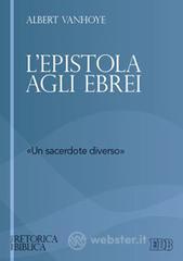 L' epistola agli ebrei. «un sacerdote diverso» L' epistola agli ebrei. «un sacerdote diverso»