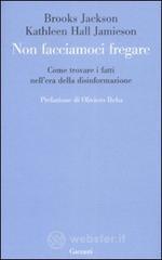 Non facciamoci fregare. Come trovare i fatti nell'era della disinformazione