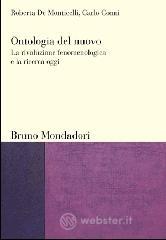 Ontologia del nuovo: la rivoluzione fenomenologica e la ricerca oggi Ontologia del nuovo: la rivoluzione fenomenologica e la ricerca oggi