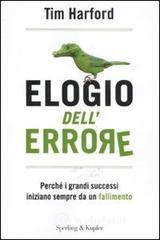 Elogio dell'errore. Perché i grandi successi iniziano sempre da un fallimento Elogio dell'errore. Perché i grandi successi iniziano sempre da un fallimento
