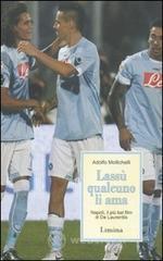 Lass� qualcuno li ama. Napoli, il pi� bel film di De Laurentiis