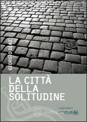 La citt� della solitudine. Lettere d'amore di una sconosciuta