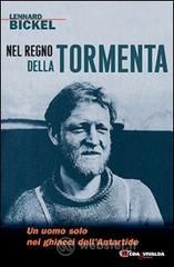 Nel regno della tormenta. Un uomo solo nei ghiacci dell'Antartide