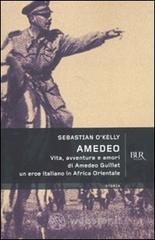Amedeo. Vita, avventure e amori di Amedeo Guillet. Un eroe italiano in Africa orientale Amedeo. Vita, avventure e amori di Amedeo Guillet. Un eroe italiano in Africa orientale