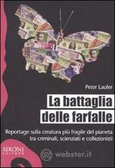 La battaglia delle farfalle. Reportage sulla creatura pi� fragile del pianeta tra criminali, scienziati e collezionisti