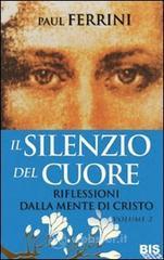 Il silenzio del cuore. Riflessioni dalla mente di Cristo vol.2