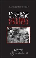Intorno a un uomo. Guerra e politica