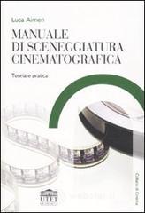 Manuale di sceneggiatura cinematografica. Teoria e pratica Manuale di sceneggiatura cinematografica. Teoria e pratica